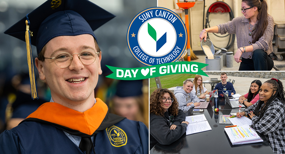 Day of Giving - A SUNY Canton graduate smiling, student working in concrete lab, students studying outside Dana Hall.